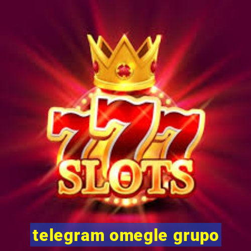 telegram omegle grupo